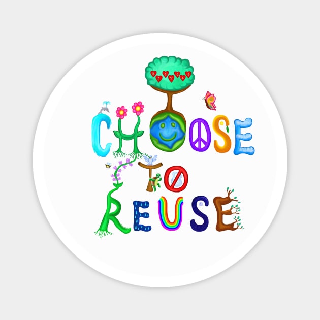 I Choose To Reuse Save the Planet! Magnet by Art by Deborah Camp